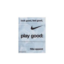 Look Good, Feel Good, Play Good : Nike Apparel